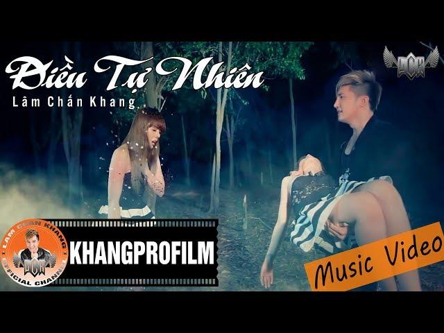 [ MV ] ĐIỀU TỰ NHIÊN | LÂM CHẤN KHANG