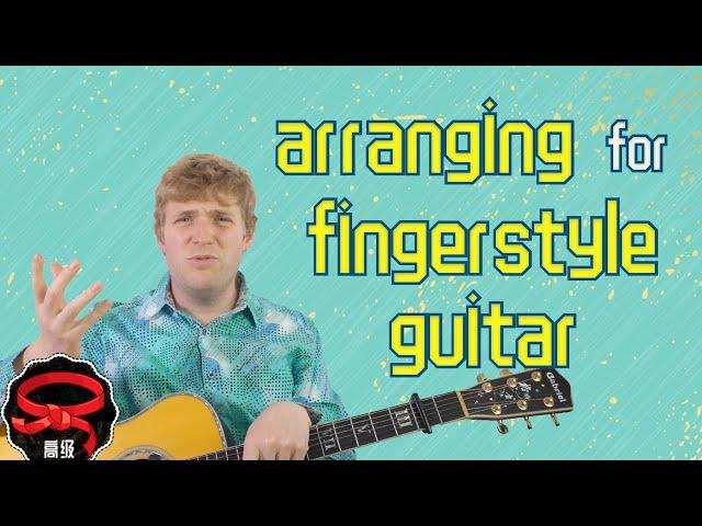 Learn To Arrange GREAT Fingerstyle Songs | Make Your Own Solo Guitar Tunes!