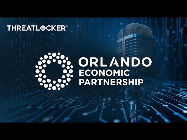 ThreatLocker® x Orlando Economic Partnership [Orlando Means Business Podcast]