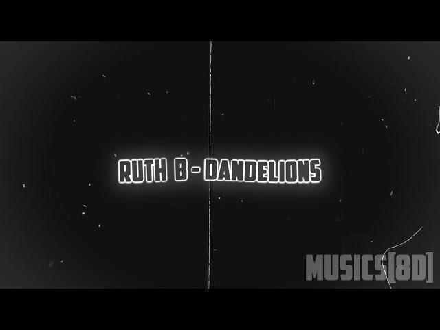 Ruth B - Dandelions [8D][REVERB][SLOWED]