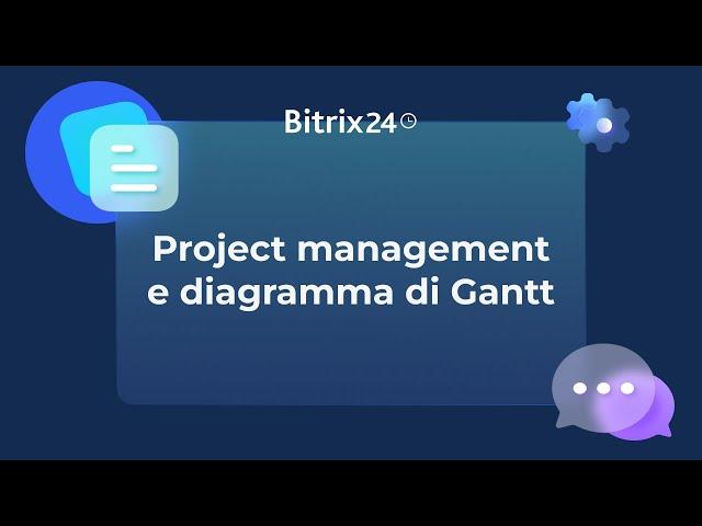 Bitrix24 Webinar | Strumenti di Project Management e diagramma di Gantt (datato)