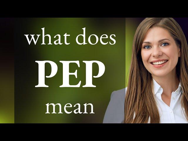 Pep | what is PEP meaning