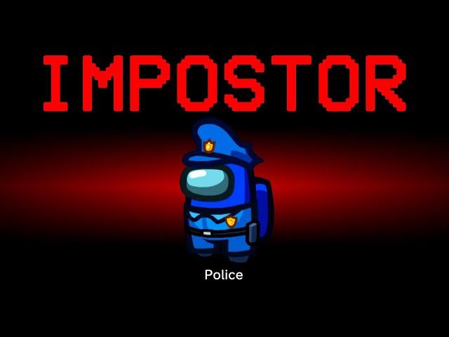 Among Us but the Impostor is Police