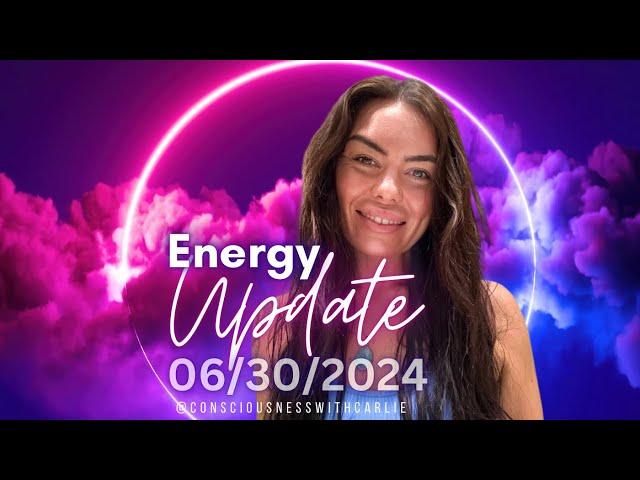 Current Energy Update 06/30/2024 #starseed