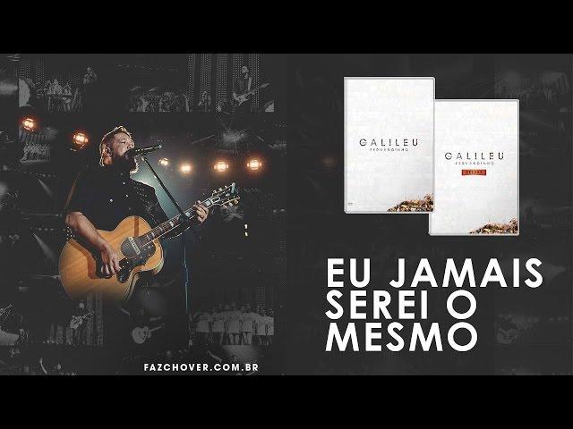 DVD Galileu | Fernandinho | Eu Jamais Serei o Mesmo