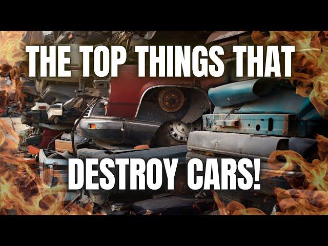 These Are The Top Things That Destroy Cars!