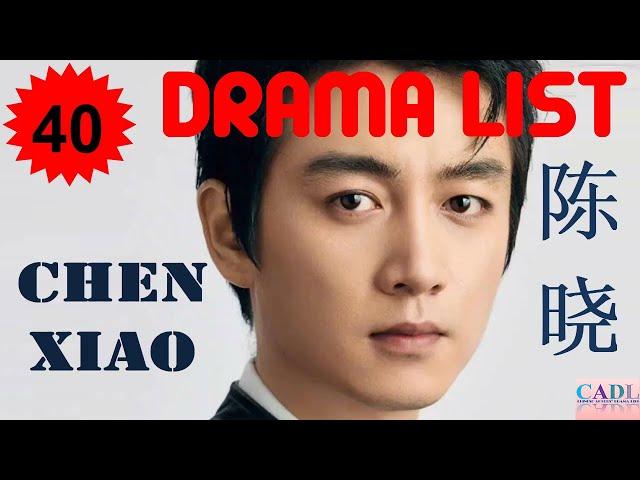 陈晓 Chen Xiao | Drama List | Chen Xiao 's all 40 dramas | CADL