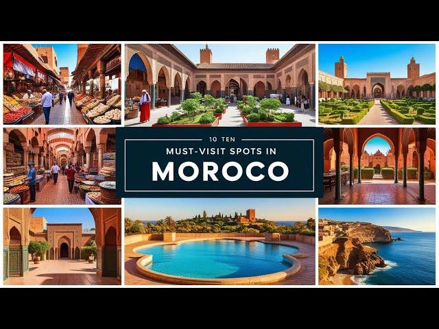 10 Must-Visit Spots in Magical Morocco!