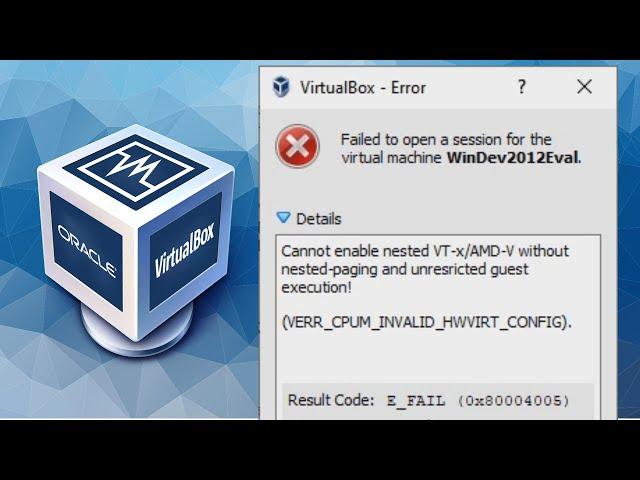 VirtualBox - Cannot enable nested VT-x/AMD-V without nested-paging and unrestricted guest execution!