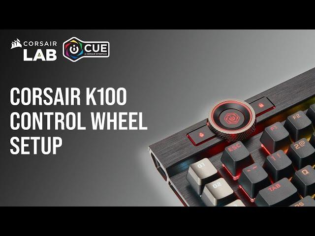 How To Set Up CORSAIR K100 RGB Keyboard Control Wheel in iCUE 5