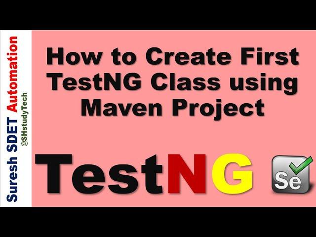 #4 How to Create First TestNG Class using Maven Project | Selenium Framework using Java | SDET