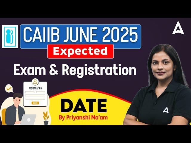 CAIIB 2025 Exam & Registration Date | Important Details for June 2025 | By Priyanshu Maheshwari 