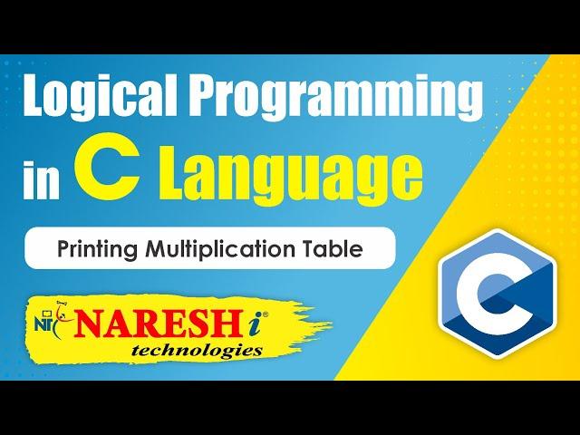 Printing Multiplication Table | Logical Programming in C | Naresh IT