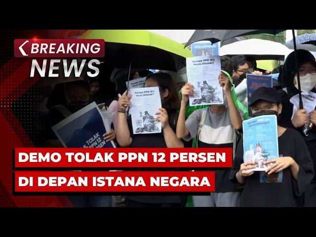 BREAKING NEWS - Demo Tolak PPN 12 Persen di Depan Istana Negara