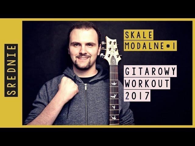 [POZ.2] Skale Modalne na gitarze #1  - Gitarowy Workout 2017