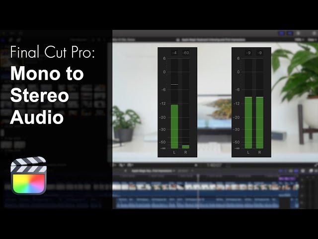 How to Fix One Sided Audio in Final Cut Pro (Mono to Stereo)