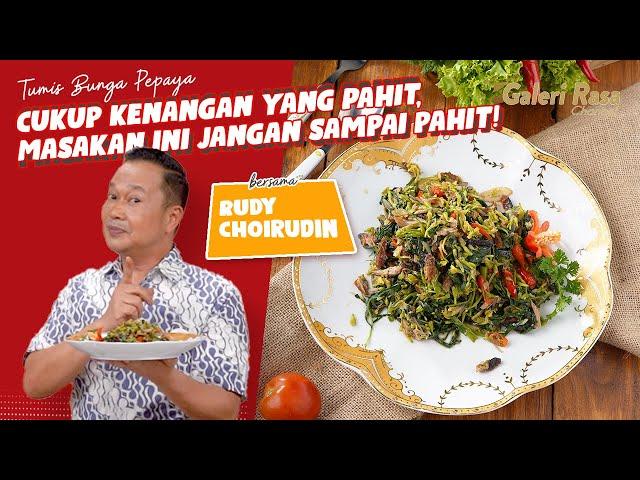 RUDY CHOIRUDIN | CUKUP KENANGAN AJA YANG PAHIT, MASAKAN INI JANGAN SAMPAI PAHIT!!~TUMIS BUNGA PEPAYA