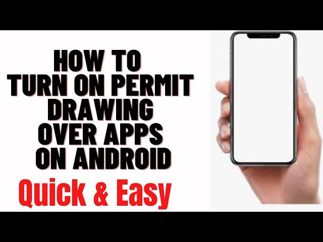 How To Turn On Permit Drawing Over Apps On Android,HOW TO ENABLE APPS OVER APPS ON SAMSUNG