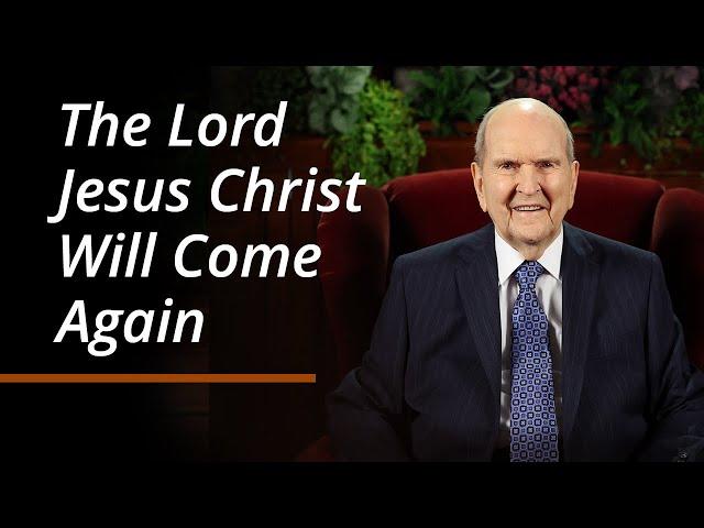 The Lord Jesus Christ Will Come Again | October 2024 General Conference