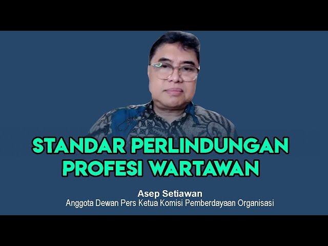 Asep setiawan : Standar Perlindungan Profesi Wartawan