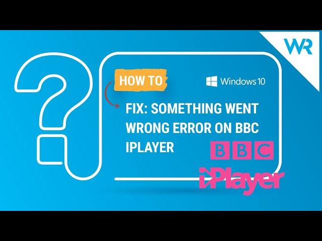 Getting the Something went wrong error on BBC iPlayer? Fix it now