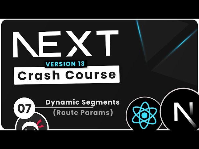 Next.js 13 Crash Course Tutorial #7 - Dynamic Segments (Params)