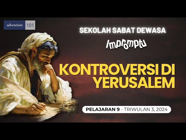 IMPROMPTU - KONTROVERSI DI YERUSALEM - Sekolah Sabat Pelajaran 9 Triwulan 3 2024