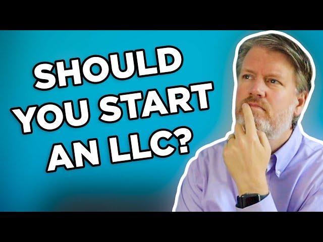You Should Start an LLC if...