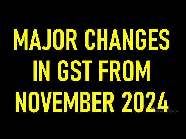 MAJOR CHANGES IN GST FROM NOVEMBER 2024 , DATE EXTENDED