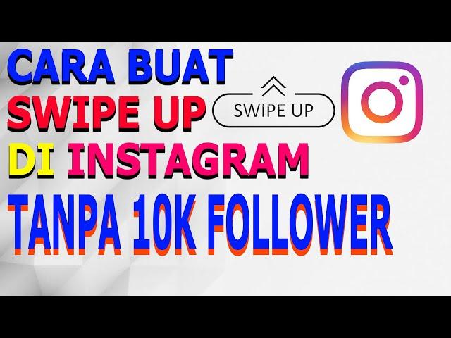 Cara Buat Swipe Up di Instagram Tanpa Punya 10K Follower