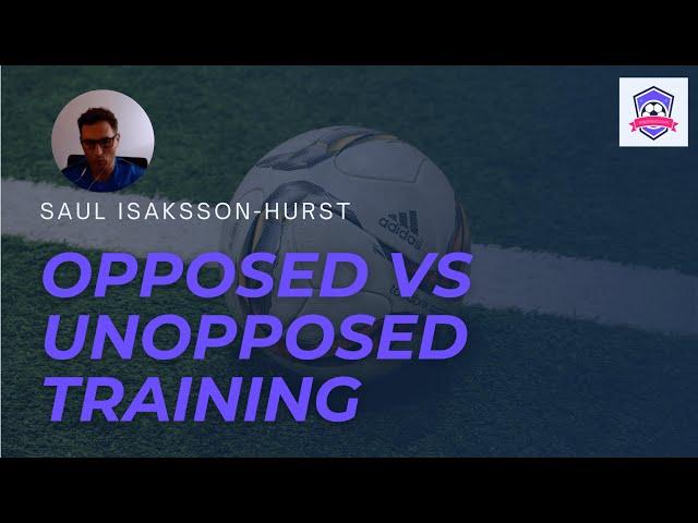 Opposed vs Unopposed Training | Saul Isaksson-Hurst