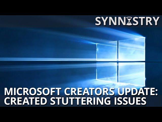 Microsoft Creators Update: Created Stuttering Issues