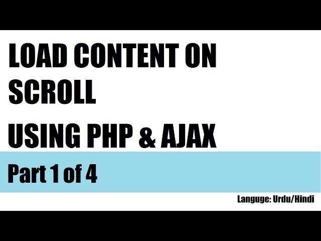 Load Content On Scroll Using PHP & AJAX:  Overview 1 of 4