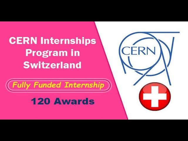 How to Apply for CERN 120 Fully Funded Internships 2023-24 in Switzerland | Bright Scholarship