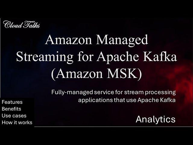 Amazon Managed Streaming for Apache Kafka (Amazon MSK)