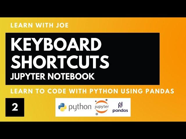 SECRETS to EFFICIENTLY CODE Using KEYBOARD SHORTCUTS in JUPYTER NOTEBOOK PYTHON Tutorial Course