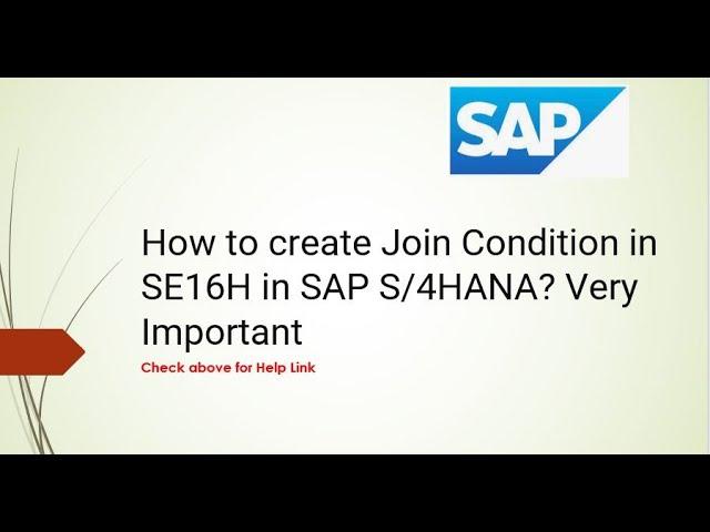 SAP ABAP- How to create Join Condition in SE16H in SAP S/4HANA? Very Important