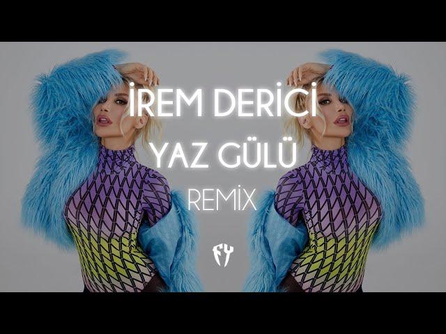 İrem Derici - Yaz Gülü ( Fatih Yılmaz Remix )