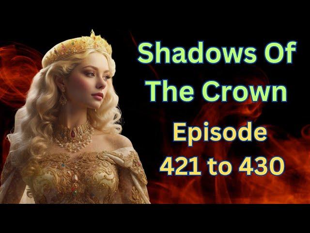 Shadows Of The Crown |421 to 430|Alexis MacMillan and surreal|English stories|