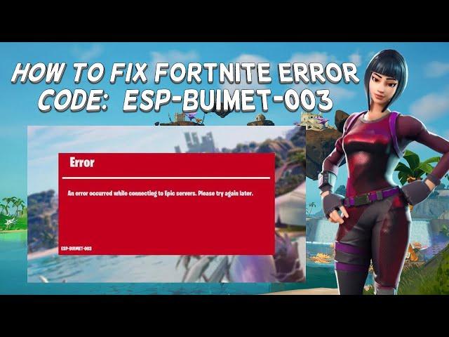 How To Fix Fortnite Error Code: (ESP-BUIMET-003) | Tutorial (2024)