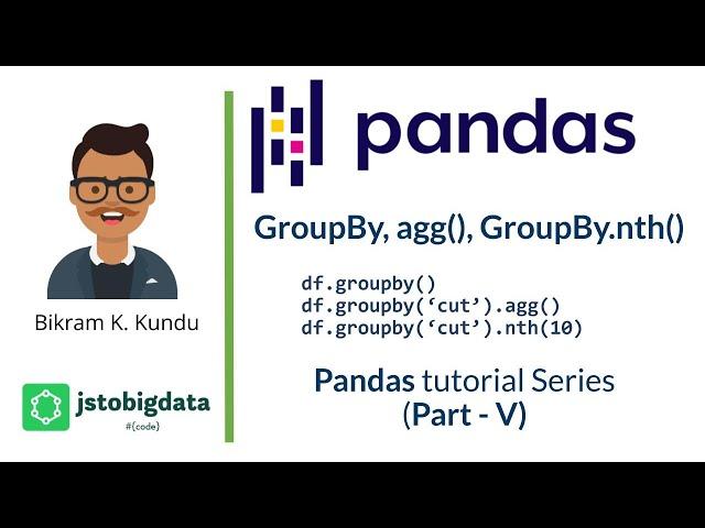 GroupBy, Aggregate and GroupBy.nth functions in Pandas - Data Science Tutorial by Bikram Kundu