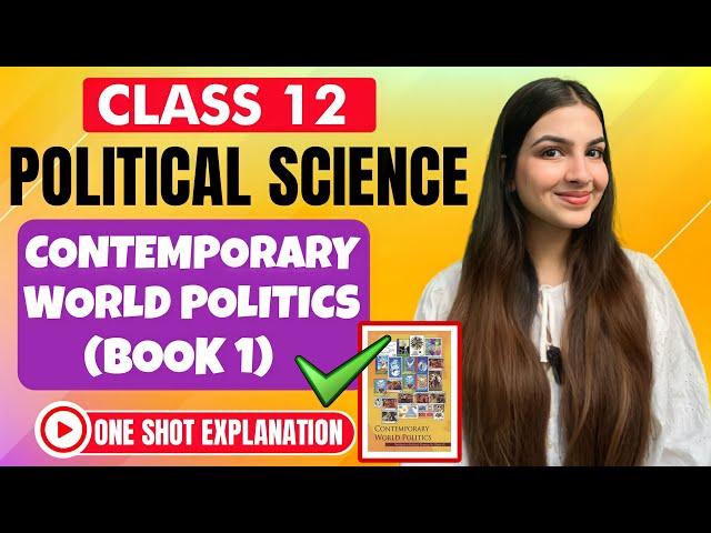 Class 12 Political Science Contemporary World Politics Book 1 | All Chapters explanation ONE SHOT