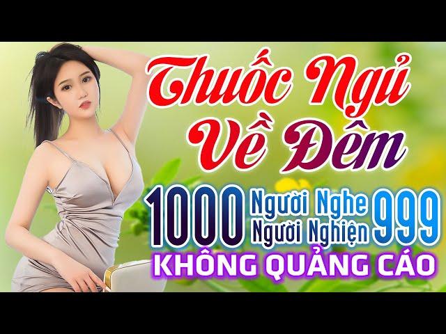 10000 Người Nghe 9999 Người Khóc 775 Ca Khúc Trữ Tình Vượt Thời Gian - Thuốc Ngủ Về Đêm Toàn Bài Hay