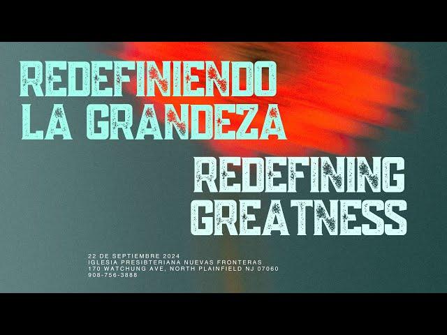 Redefiniendo  la Grandeza-Redefining Greatness