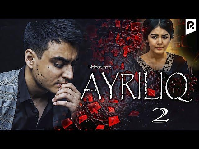 Ayriliq 2 (o'zbek film) | Айрилик 2 (узбекфильм)