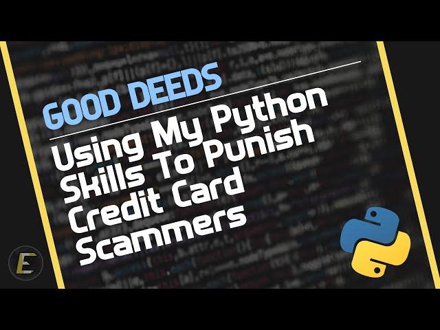 Using My Python Skills To Punish Credit Card Scammers