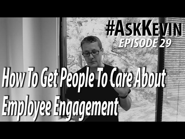 How To Get People To Care About Employee Engagement