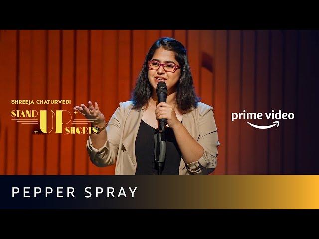 Pepper Spray - Shreeja Chaturvedi | Stand Up Shorts | Amazon Funnies