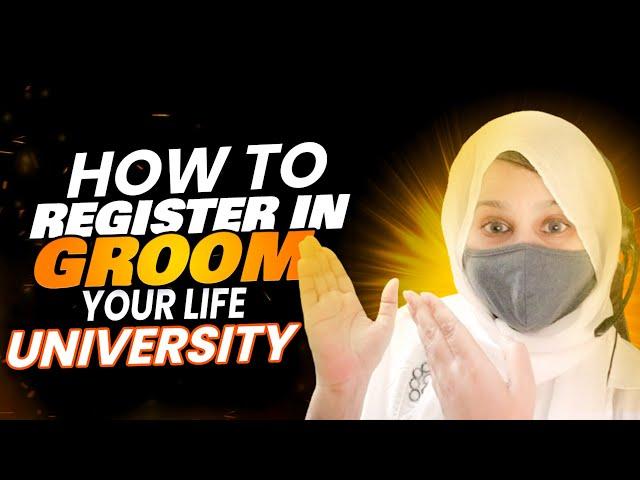 How To Register In Groom Your Life University