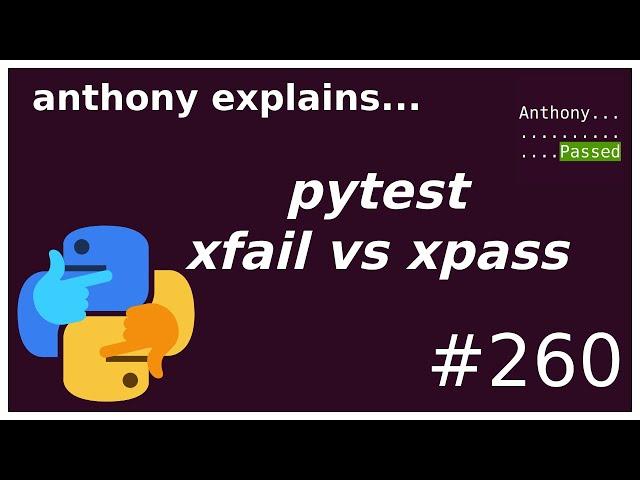 pytest: xfail vs xpass and all test statuses (beginner - intermediate) anthony explains #260